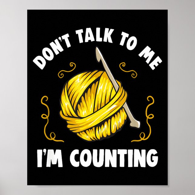 Don't Talk To Me I'm Counting _ Funny Knitting Cro Poster (Vorne)