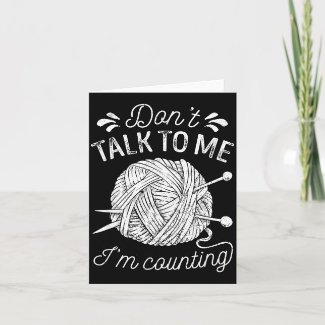 Don't Talk To Me I'm Counting Knitting Lover Funny Karte (Vorderseite)