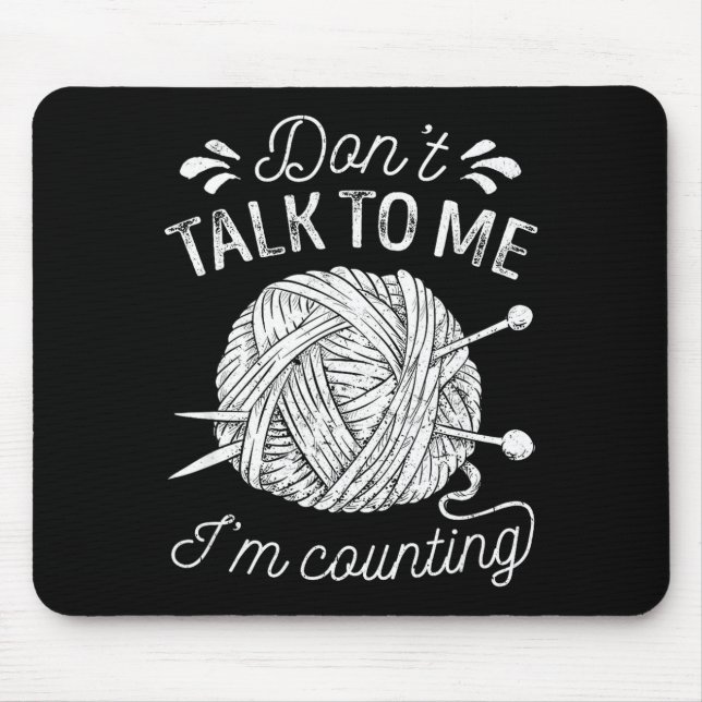 Don't Talk To Me I'm Counting Knitting Lover Funny Mousepad (Vorne)