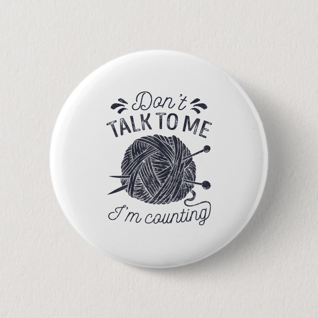 Don't Talk To Me I'm Counting Knitting Lover Knitt Button (Vorderseite)