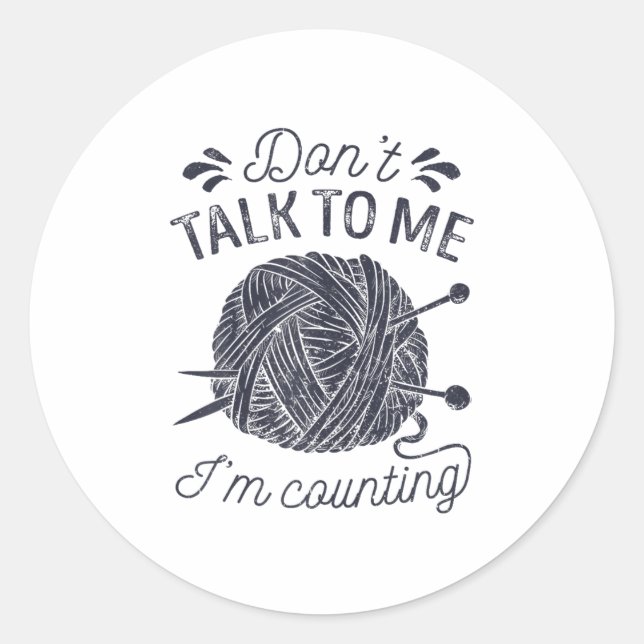 Don't Talk To Me I'm Counting Knitting Lover Knitt Runder Aufkleber (Vorderseite)