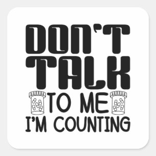 Don't Talk To Me I'm Counting Pharmacist Pharmacy Quadratischer Aufkleber