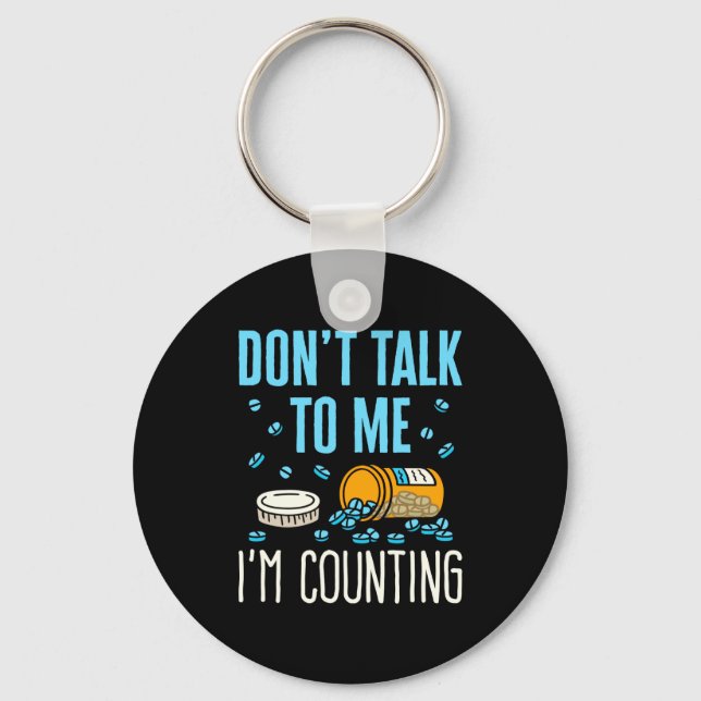 Dont Talk To Me Im Counting Pharmacist Pharmacy  Schlüsselanhänger (Vorderseite)