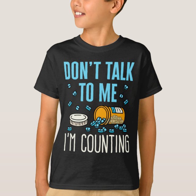 Dont Talk To Me Im Counting Pharmacist Pharmacy  T-Shirt (Vorderseite)