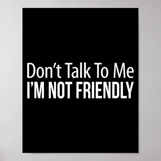 Don't Talk To Me - I'm Not Friendly -  Poster (Vorne)