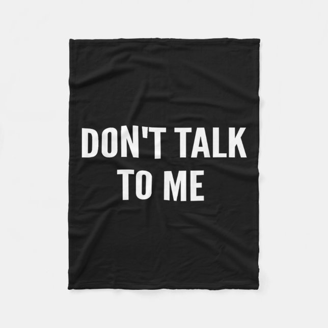 Don't Talk To Me Shirt Funny Shirt  Fleecedecke (Vorderseite)