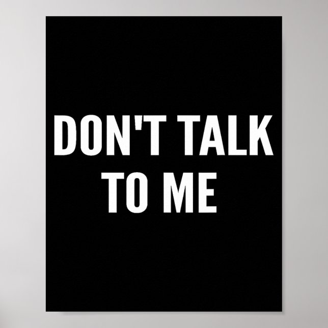 Don't Talk To Me Shirt Funny Shirt  Poster (Vorne)
