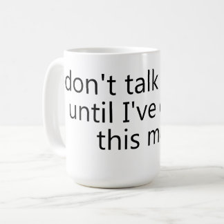 don't talk to me until I've eaten this mug