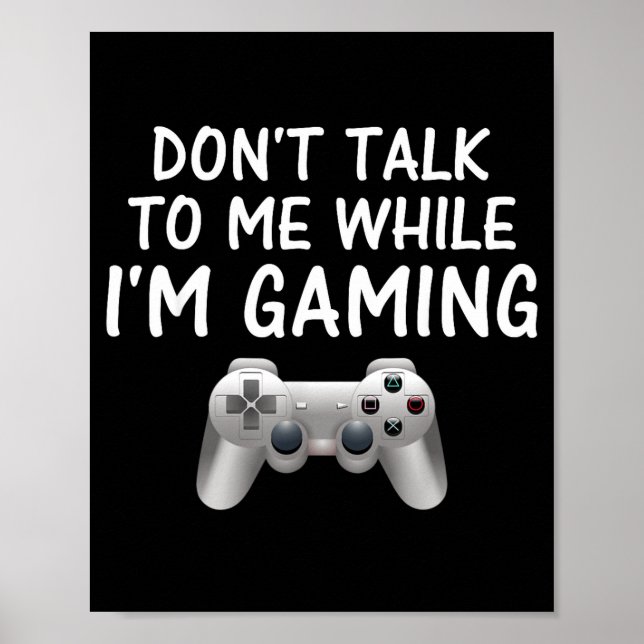 Don't Talk To Me While I'm Gaming Video Games  Poster (Vorne)
