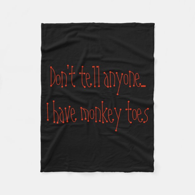 Dont Tell Anyone I Have Monkey Toes  Fleecedecke (Vorderseite)