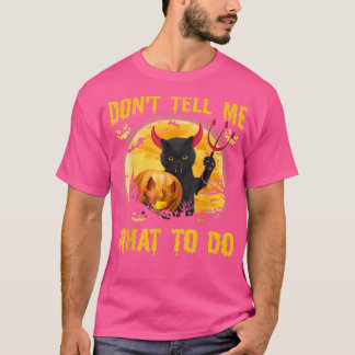 Don't Tell Me What To Do Black Cat Satan Halloween T-Shirt