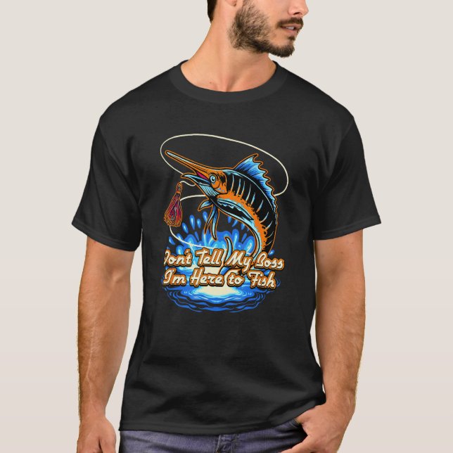 Dont Tell My Boss Im Here  Fishing Humor Fisherman T-Shirt (Vorderseite)