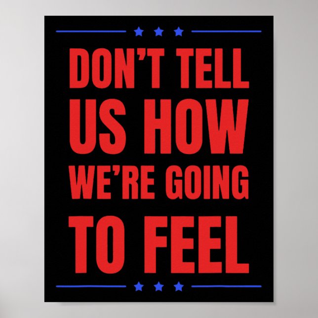 Don't Tell Us How We're Going To Feel  Poster (Vorne)