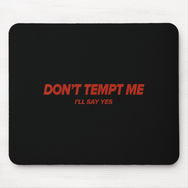 Don't Tempt, Humorous, Emotional  Mousepad (Vorne)