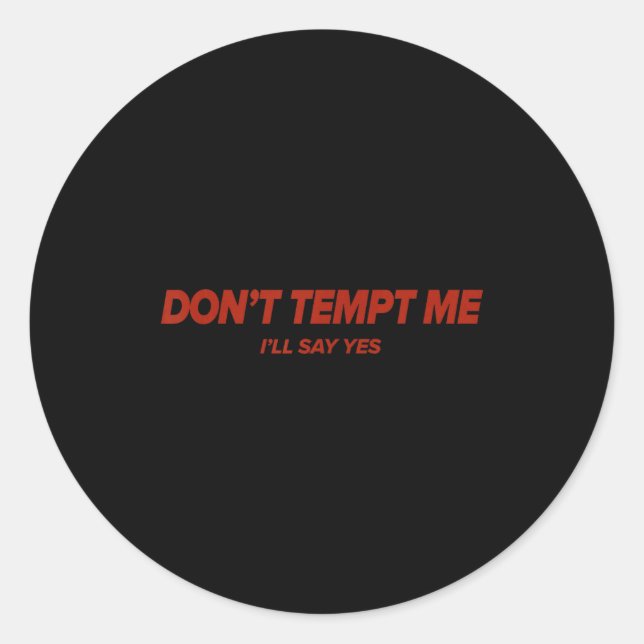 Don't Tempt, Humorous, Emotional  Runder Aufkleber (Vorderseite)