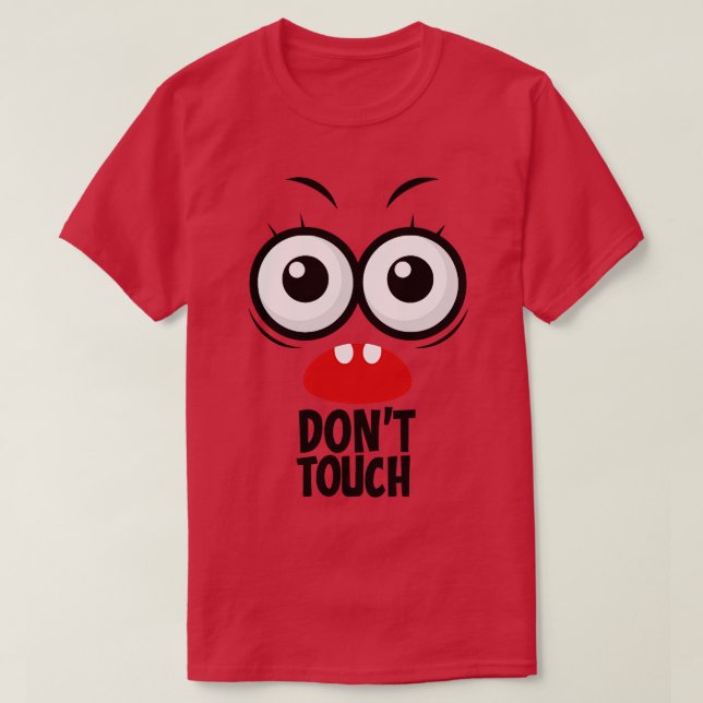 Dont Touch Funny Face T-Shirt (Design vorne)