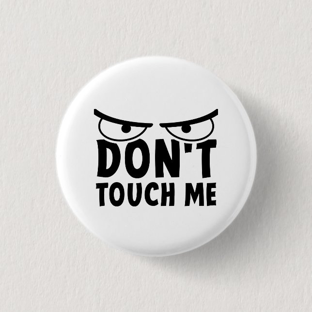 Don't touch me. Blijf van mij af, raak me niet aan Button (Vorderseite)