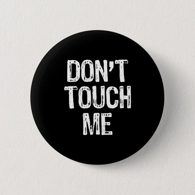 Don't Touch Me Introvert Antisocial Funny Gift Chr Button (Vorderseite)