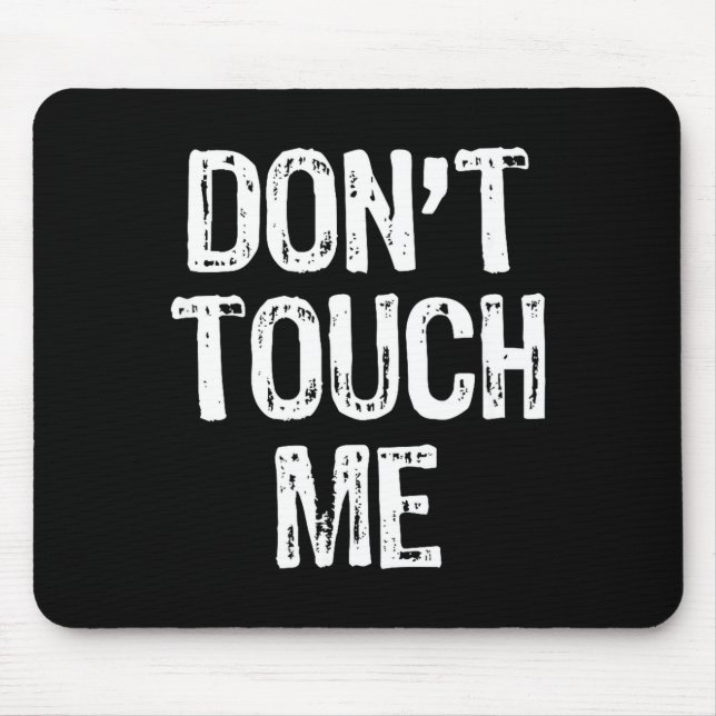 Don't Touch Me Introvert Antisocial Funny Gift Chr Mousepad (Vorne)