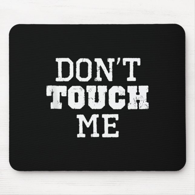 Don't Touch Me Introverted Antisocial Funny Gift C Mousepad (Vorne)
