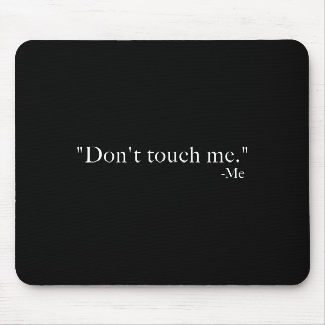 Don't Touch Me. -me  Mousepad (Vorne)