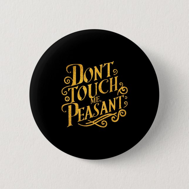 Don't Touch Me Peasant Funny Peasants  Button (Vorderseite)