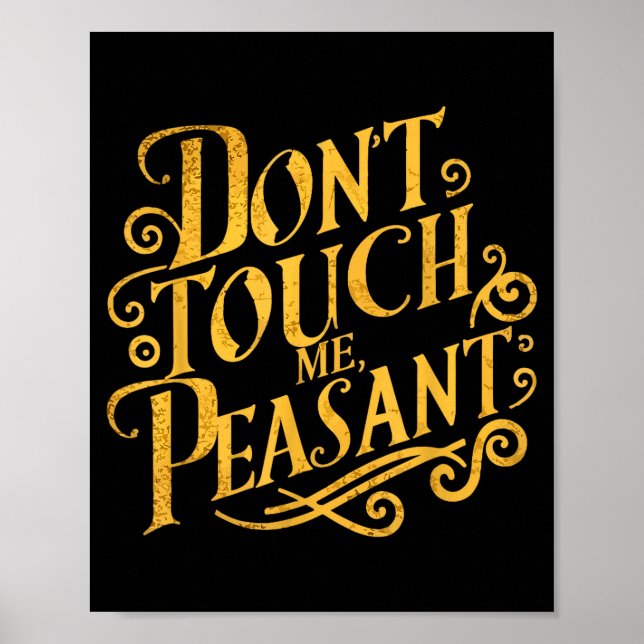 Don't Touch Me Peasant Funny Peasants  Poster (Vorne)