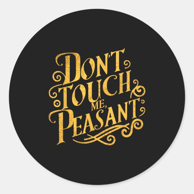 Don't Touch Me Peasant Funny Peasants  Runder Aufkleber (Vorderseite)