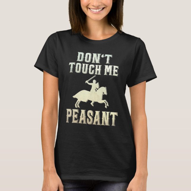 Don't Touch Me Peasant Knight Renaissance Festival T-Shirt (Vorderseite)