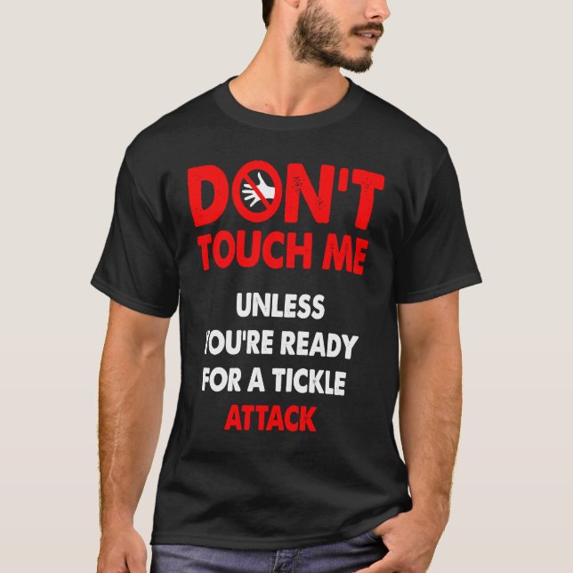 Don't touch me unless you're ready for a tickle at T-Shirt (Vorderseite)
