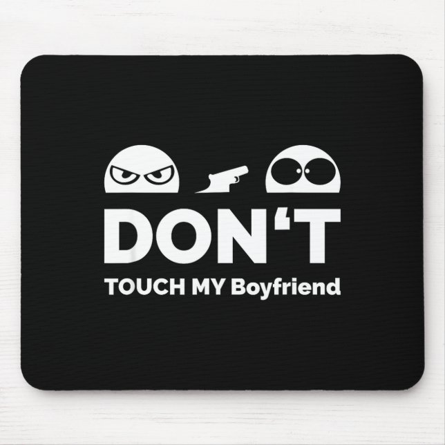 Don't Touch My Boyfriend Partnership  Mousepad (Vorne)