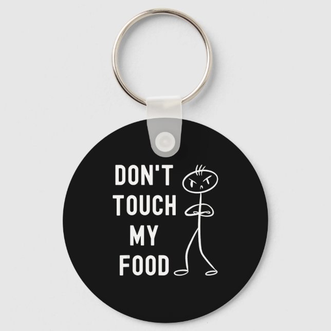 Don't Touch My Food Funny Joke  Schlüsselanhänger (Vorderseite)