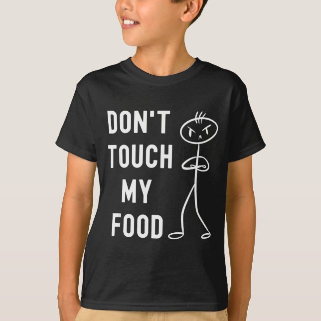 Don't Touch My Food Funny Joke  T-Shirt (Vorderseite)