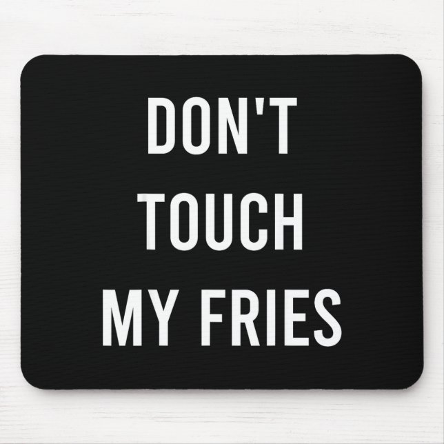 Don't Touch My Fries Funny Junk Fast Food Gag Gift Mousepad (Vorne)