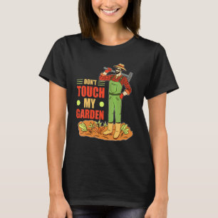 Dont Touch My Garden Garden Garden Gardengarten T-Shirt