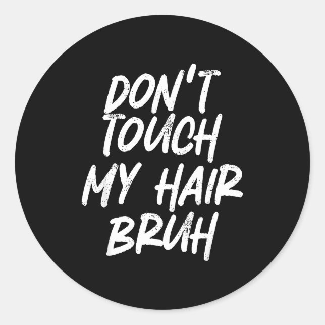 Don't Touch My Hair Bruh Funny Djoke Saying  Runder Aufkleber (Vorderseite)