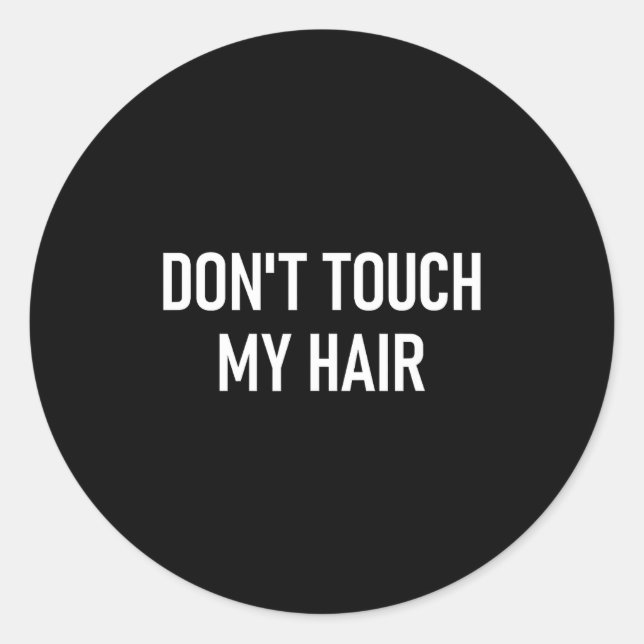 Don't Touch My Hair, Funny, Jokes, Sarcastic Sayin Runder Aufkleber (Vorderseite)