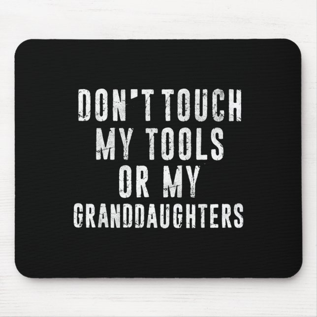 Dont Touch My Tools Or My Granddaughters  Mousepad (Vorne)