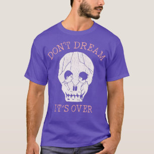 Dont träumt von seinem Überfluss T-Shirt