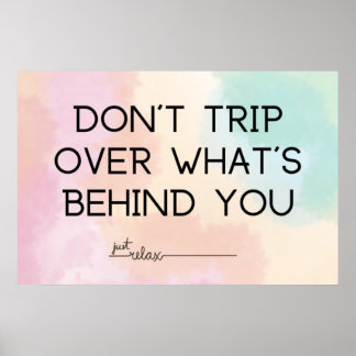 Don't Trip Over What's Behind You Poster