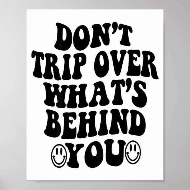 Don't Trip Over What's Behind You , Trendy Aesthet Poster (Vorne)