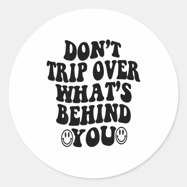 Don't Trip Over What's Behind You , Trendy Aesthet Runder Aufkleber (Vorderseite)