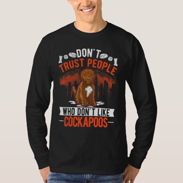 Don't Trust People Who Don't Like Cockapoos T-Shirt (Vorderseite)