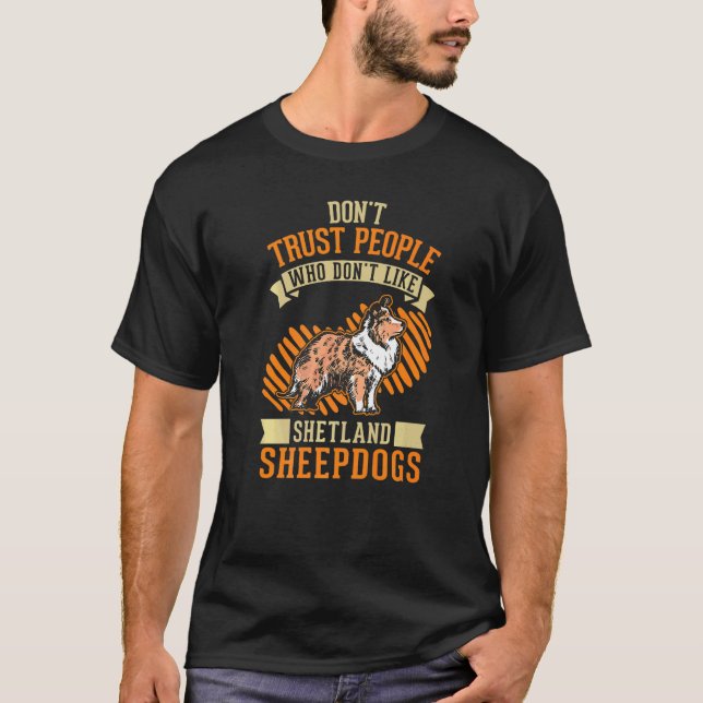 Don't Trust people Who don't like Shetland Sheepdo T-Shirt (Vorderseite)