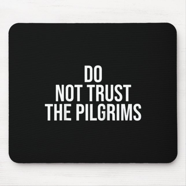 Don't Trust The Lgrims - Thanksgiving Native Ameri Mousepad (Vorne)