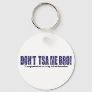 Don't-TSA-Me-BRO.xpng Schlüsselanhänger