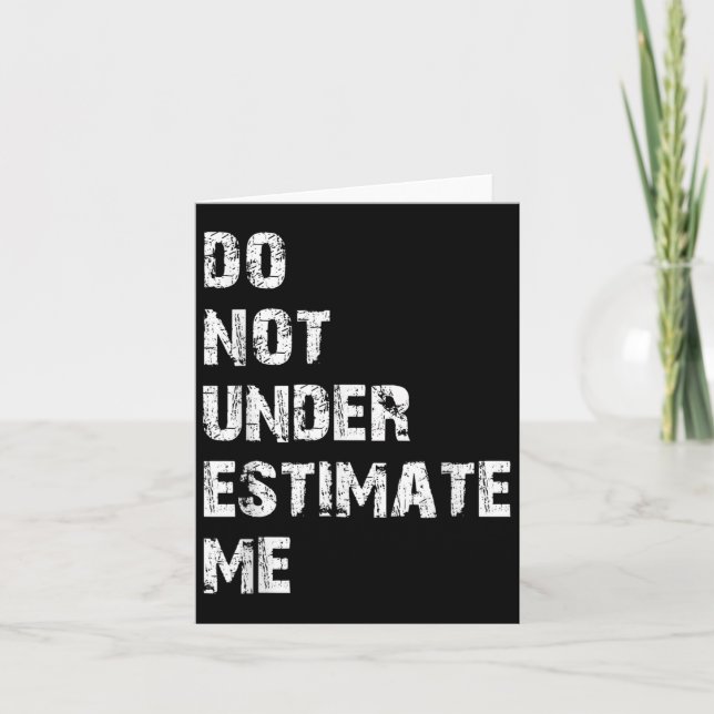 Don't Underestimate Me Funny Quote Gift  Karte (Vorderseite)