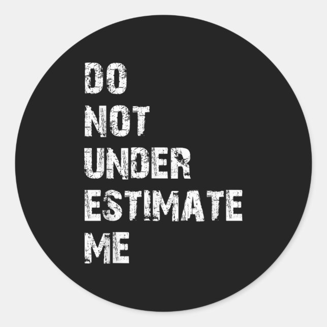 Don't Underestimate Me Funny Quote Gift  Runder Aufkleber (Vorderseite)