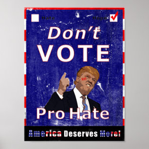 Don't Vote Pro Hate Campaign Poster