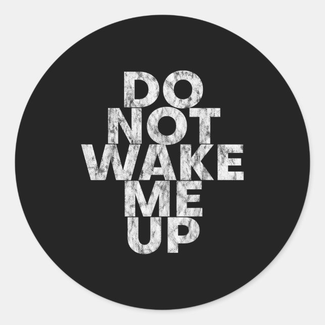 Don't Wake Me Up --  Runder Aufkleber (Vorderseite)